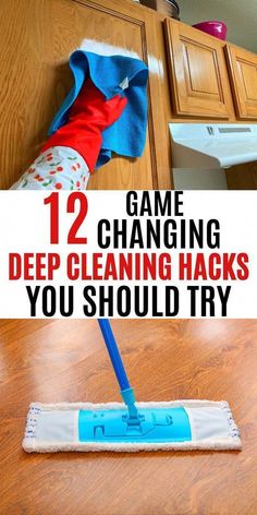 the words game changing deep cleaning hacks you should try to keep your house clean