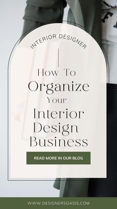 a woman in white shirt and black pants with text overlay that reads how to organize your interior design business