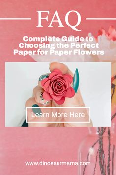 the faq guide to choosing the perfect paper for paper flowers by learn more here