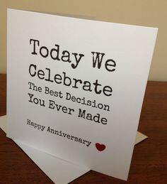 an anniversary card that says today we celebrate the best decision you ever made