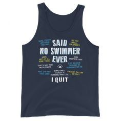 Said No Swimmer Ever unisex swimmers tank top. A dedicated bunch: no swimmer ever said these things. A classic, staple tank top. A timeless classic intended for anyone looking for great quality and softness. Sporty Tank Top For Swimming In Summer, Sporty Tank Top For Summer Swimming, Moisture-wicking Sleeveless Tank Top For Swimming, Sleeveless Cotton Swimwear, Moisture-wicking Tank Top For Summer Swimming, Blue Tank Top For Swimming, Blue Sleeveless Tank Top For Swimming, Casual Sleeveless Tops For Swimming, Sporty Blue Tank Top For Swimming