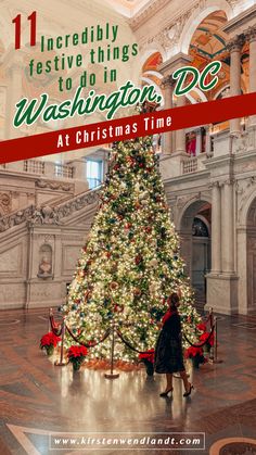 a christmas tree in the middle of a building with text overlay that reads 11 incredibly festive things to do in washington dc at christmas time