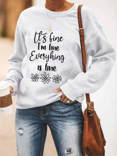 It'S Fine I'M Fine Everything Is Fine Letter Floral Print Casual T-Shirt Emotionally Attached To Fictional Characters, Emotionally Attached, Women's Sweatshirts, Everything Is Fine, Women Hoodies Sweatshirts, Trending Tshirts, Mens Shirt Dress, Printed Sweatshirts, Casual T Shirts