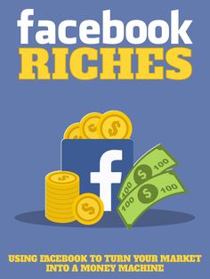 facebook and money with the words facebook richies using facebook to turn your market into a money machine