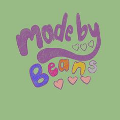 the words made by beans are drawn with colored crayons on a green background