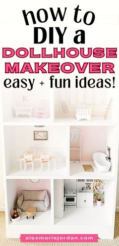 dollhouse makeover easy and fun ideas with text overlay that reads how to diy a dollhouse makeover easy and fun ideas