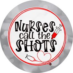 nurses call the shots button with stethoscope and heart in center on white background