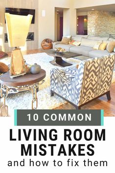 living room with couches, chairs and tables in front of the fireplace text reads 10 common living room mistakes and how to fix them