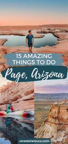 a man standing on top of a cliff next to water and mountains with the words 15 amazing things to do in page arizona