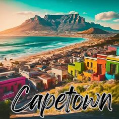 the words cape town written in front of a painting of colorful houses and beachfronts