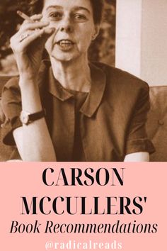 Carson McCullers' Book Recommendations @ Radical Reads Carson Mccullers, Famous Writers, Gothic Fiction, Best Short Stories, Story Writer, Short Fiction, Book Writer, Historical Novels