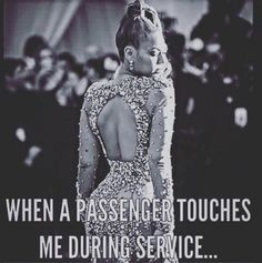 the back of a woman's dress that says, when a passenger touches me during service