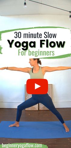 a woman doing yoga with the words 30 minute slow yoga flow for beginners