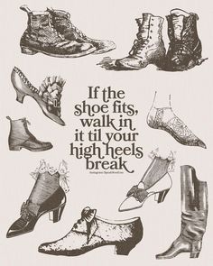 an advertisement for high heels is shown in black and white, with the words if the shoe fits, walk it'll your high heels break