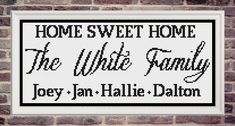 a cross stitch sign that reads home sweet home the white family, joy jan - halle