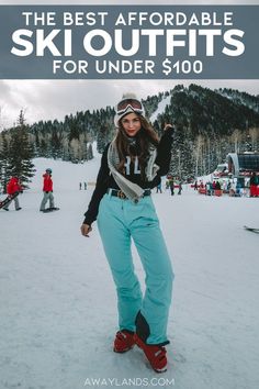 a woman standing in the snow with skis on her feet and text overlay that reads, the best affordable ski outfit for under $ 100