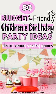 a pink table topped with cupcakes and cake next to a sign that says 50 budget - friendly children's birthday party ideas