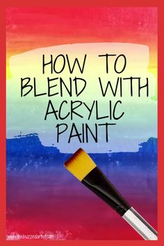 an acrylic paint brush with the words how to blend with acrylic paint