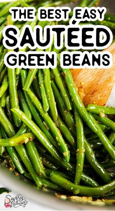 green beans in a white bowl with the words, the best easy sauteed green beans