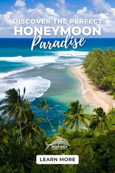 the beach and ocean with text that reads, discovering the perfect honeymoon paradise learn more