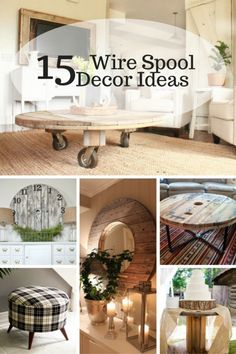 several different pictures with the words 15 wire spool decor ideas on them and images of furniture