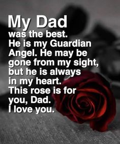 a red rose with the words, my dad was the best he is my guardian angel he