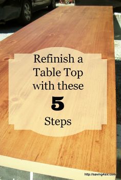 a wooden table with the words refinish a table top with these 5 steps