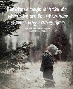 a person standing in the snow with a quote on it that says christmas magic is in the air when boys are full of wonder there is magic everywhere