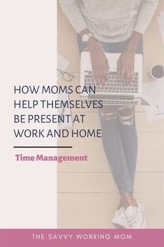 a woman sitting on top of a wooden floor with a laptop in her lap and the words how moms can help themselves at work and home