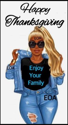 a woman wearing sunglasses and jeans with the words happy thanksgiving