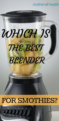 a blender filled with fruit and the words which is the best blender for smoothies?