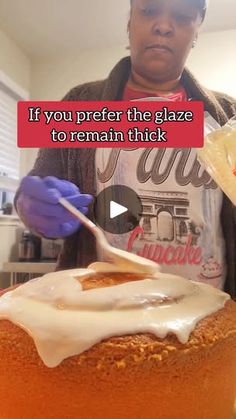 a woman is making a cake with icing on it and the caption reads, if you prefer the glaze to remain thick