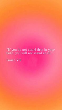 an orange and pink background with the words if you do not stand firm in your faith, you will not stand at all