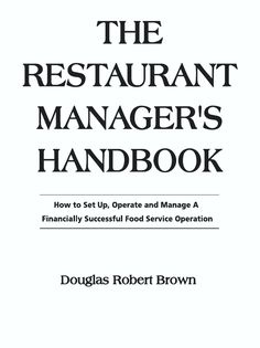 the restaurant manager's handbook how to set up, operate and manage a financially successful food service operation