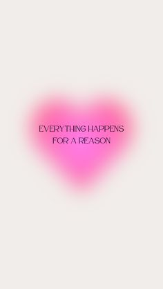 a pink heart with the words everything happens for a reason