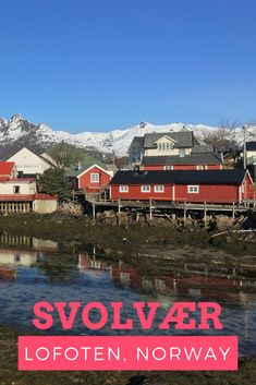 some red houses and water with mountains in the background that says svolver lofoten, norway