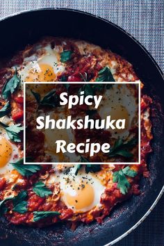 a skillet with some eggs in it and the words spicy shakshuka recipe