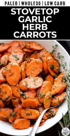 a bowl full of carrots with herbs in it and the title overlay reads paled whole 30 low carb stovetop garlic herb carrots