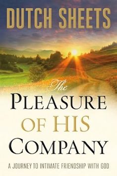 The Pleasure of His Company by Dutch Sheets