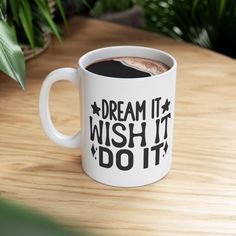 a white coffee mug with the words dream it wish it do it written on it