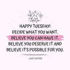 jack campbell quote about happy tuesday decide what you want, believe you can have it