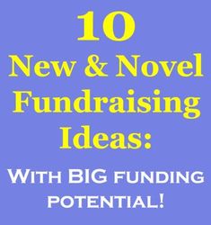 the words 10 new and novel fundraiser ideas with big funding potential in yellow on a blue background