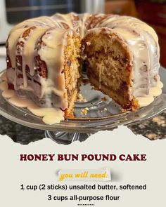 a cake that has been cut in half and is on a plate with the words, honey bun pound cake you will need 1 cupcakes unsalted butter, softened 3 cups all purpose flour