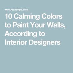 the words 10 calming colors to paint your walls, according to interior designers