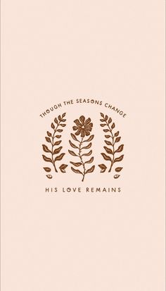 the words through the seasons change his love remains on a beige background with brown leaves