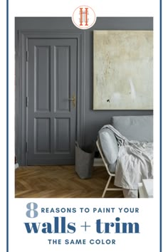 a bedroom with gray walls and white furniture in the foreground text reads 8 reasons to paint your walls + trim the same color