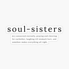 the words soul - sisters are written in black and white on a light gray background