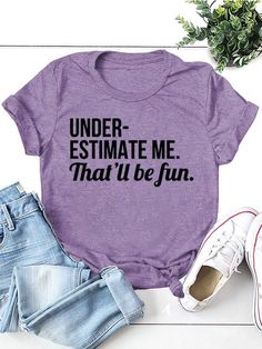 Fun Tshirts Sayings For Women, Sayings For Women, Sarcastic Clothing, Women Slogan, Underestimate Me, Slogan Tshirt, Slogan T Shirt, T Shirts With Sayings, Cool Tees