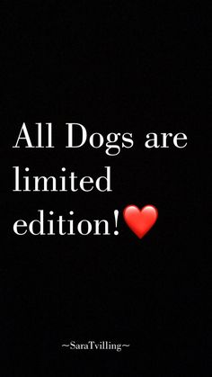 a red heart with the words all dogs are limited edition