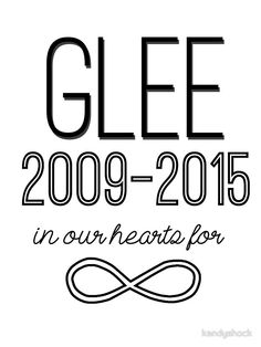 a black and white photo with the words glee 2009 - 2015 in our hearts for